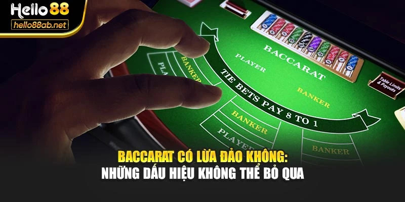 Baccarat Có Lừa Đảo Không: Những Dấu Hiệu Không Thể Bỏ Qua