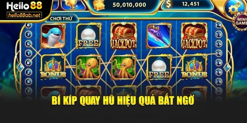 Bí kíp quay hũ hiệu quả bất ngờ