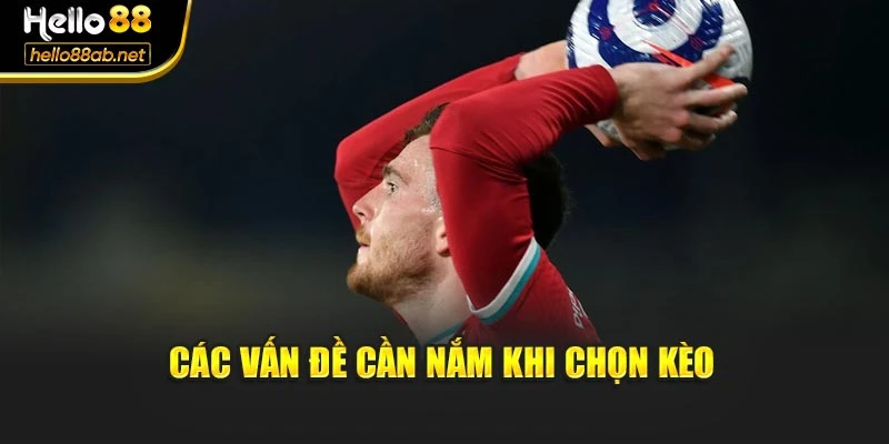 Các vấn đề cần nắm khi chọn kèo