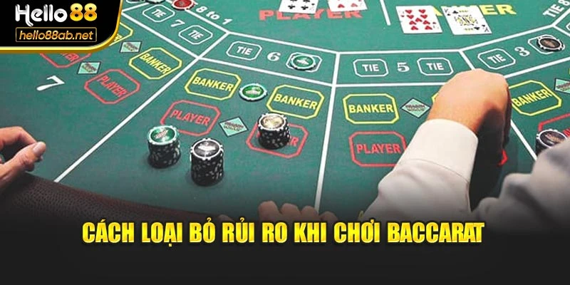 Cách loại bỏ rủi ro khi chơi Baccarat