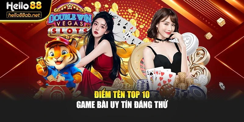 Điểm tên top 10 game bài uy tín đáng thử