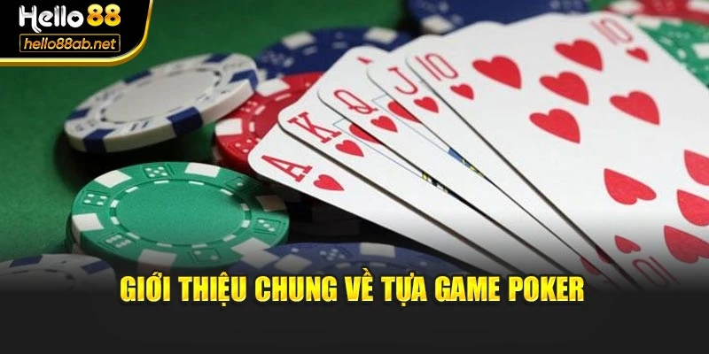 Giới thiệu chung về tựa game Poker