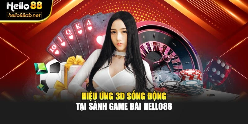 Hiệu ứng 3D sống động tại sảnh game bài Hello88