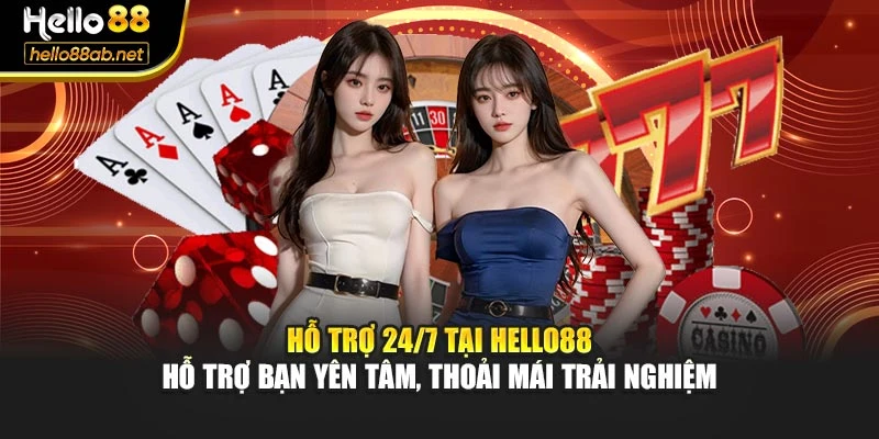 Hỗ trợ 24/7 tại Hello88 hỗ trợ bạn yên tâm, thoải mái trải nghiệm