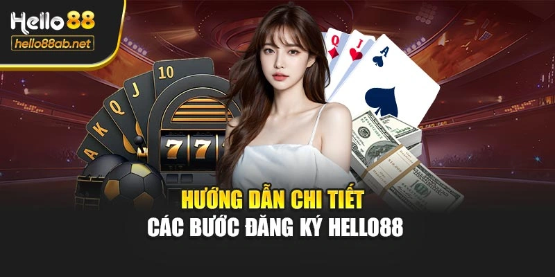 Hướng dẫn chi tiết các bước đăng ký Hello88