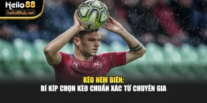 Kèo Ném Biên: Bí Kíp Chọn Kèo Chuẩn Xác Từ Chuyên Gia