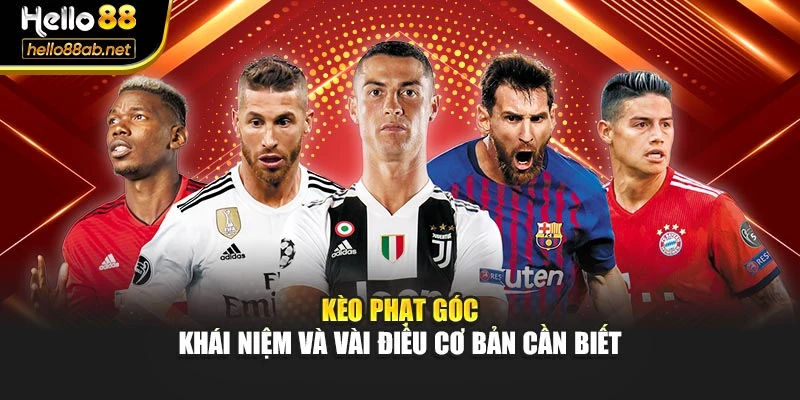 Kèo Phạt Góc - Khái Niệm Và Vài Điều Cơ Bản Cần Biết