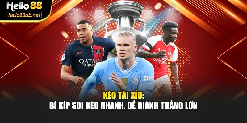 Kèo Tài Xỉu: Bí Kíp Soi Kèo Nhanh, Dễ Giành Thắng Lớn