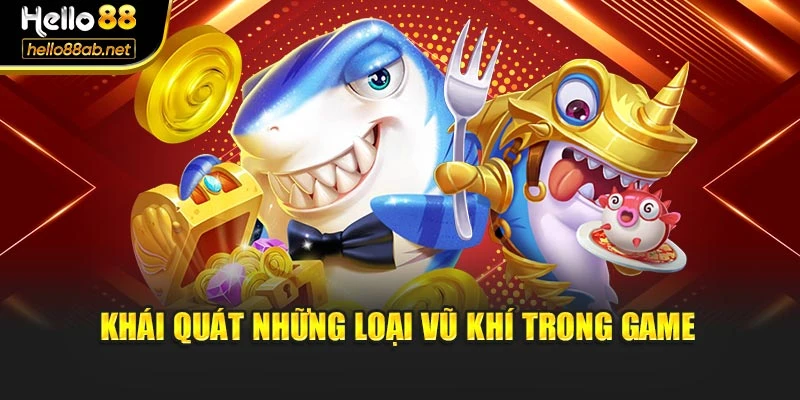 Khái quát những loại vũ khí trong game