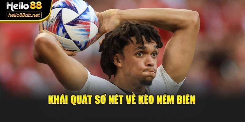 Khái quát sơ nét về kèo ném biên