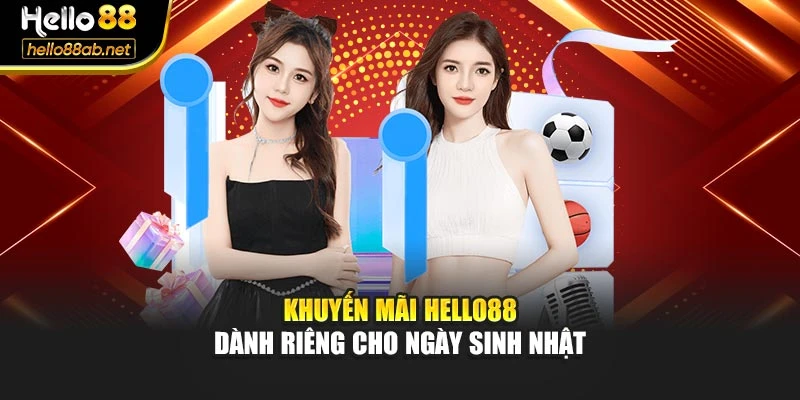 Khuyến mãi Hello88 dành riêng cho ngày sinh nhật