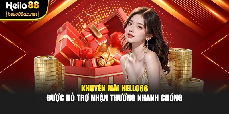 Khuyến mãi Hello88 được hỗ trợ nhận thưởng nhanh chóng