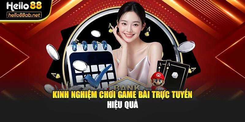 Kinh nghiệm chơi game bài trực tuyến hiệu quả