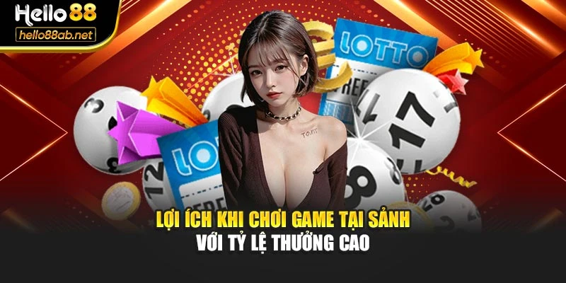 Lợi ích khi chơi game tại sảnh với tỷ lệ thưởng cao