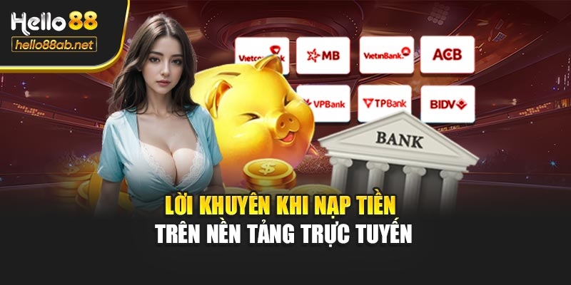 Lời khuyên khi nạp tiền trên nền tảng trực tuyến