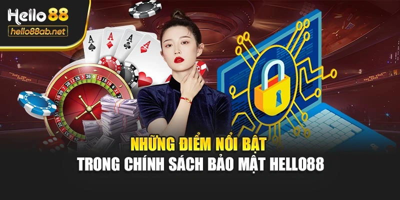 Những điểm nổi bật trong chính sách bảo mật Hello88