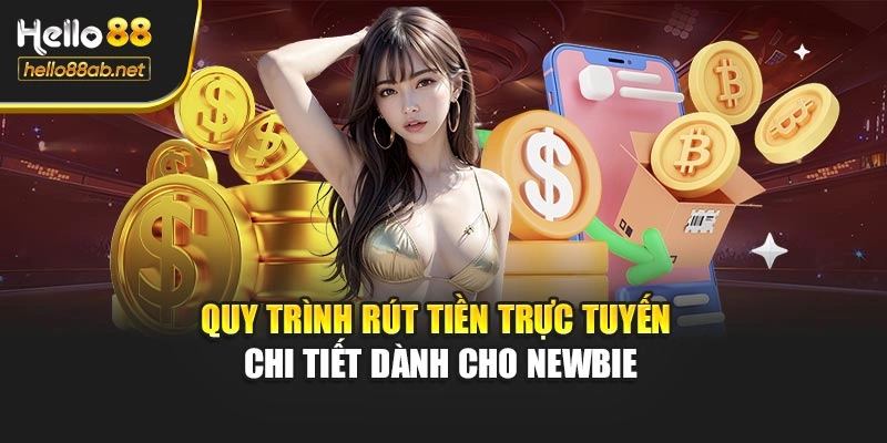 Quy trình rút tiền trực tuyến chi tiết dành cho newbie
