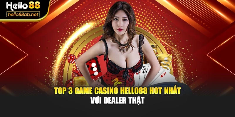 Top 3 game casino Hello88 hot nhất với dealer thật